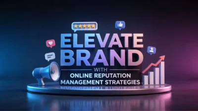 Elevate Brand with Online Reputation Management Strategies