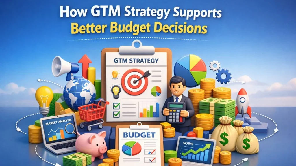 How GTM Strategy Supports Better Budget Decisions