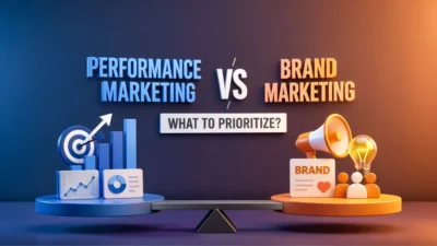 Performance Marketing vs Brand Marketing: What to Prioritize?
