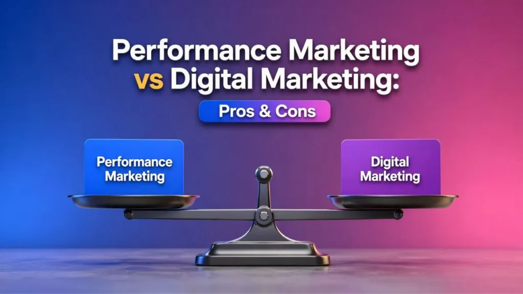 Performance Marketing vs Digital Marketing: Pros & Cons