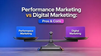 Performance Marketing vs Digital Marketing: Pros & Cons