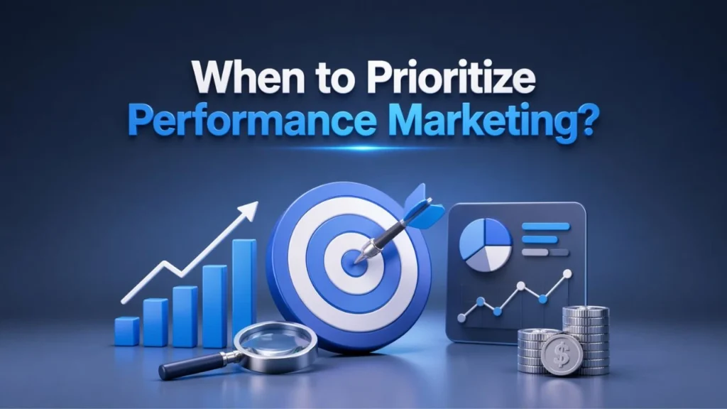 When to Prioritize Performance Marketing?