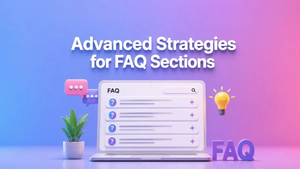 Advanced Strategies for FAQ Sections