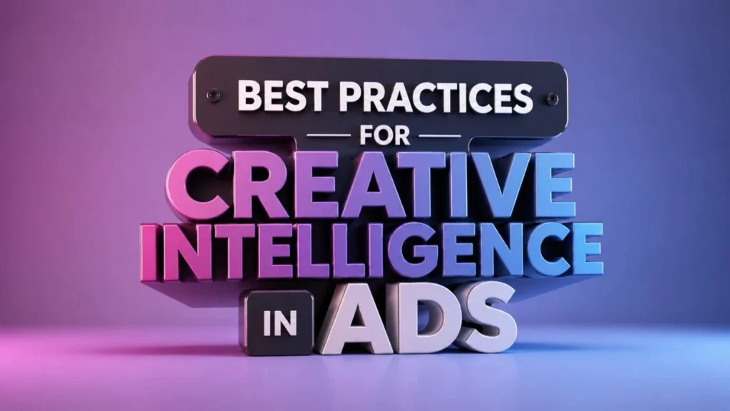 Best Practices for Creative Intelligence in Ads