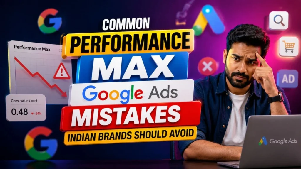 Common Performance Max Google Ads Mistakes Indian Brands Should Avoid