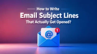How to Write Email Subject Lines That Actually Get Opened?