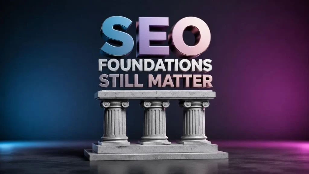 SEO Foundations Still Matter
