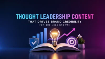 Thought Leadership Content That Drives Brand Credibility