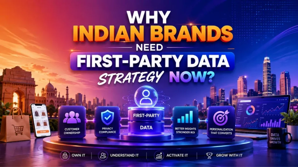 Why Indian Brands Need First-Party Data Strategy Now?