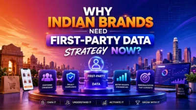 Why Indian Brands Need First-Party Data Strategy Now?
